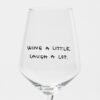 Weinglas „Wine A Little, Laugh A Lot“ by Johanna Schwarzer × selekkt